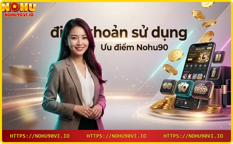 uu-diem-nohu90-ty-le-cuoc-canh-tranh-va-giao-dich-nhanh Ưu điểm Nohu90 - tỷ lệ cược cạnh tranh và giao dịch nhanh